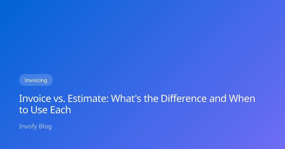 Invoice vs. Estimate: Key Differences | Invofy Blog